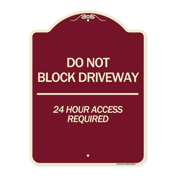 Do Not Block Driveway 24 Hour Access Required Heavy-Gauge Aluminum Sign, 24" H, BU-1824-24633